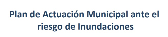 Plan de Actuación municipal ante el Riesgo de Inundaciones